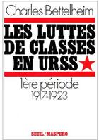 Couverture du livre « Les luttes de classes en URSS ; 1ère période (1917-1923) » de Bettelheim Charles aux éditions Seuil