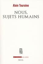 Couverture du livre « Nous, sujets humains » de Alain Touraine aux éditions Seuil