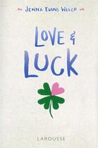 Couverture du livre « Love and luck » de Jenna Evans Welch aux éditions Larousse