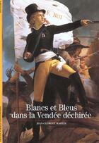 Couverture du livre « Blancs et bleus dans la vendee dechiree » de Jean-Clément Martin aux éditions Gallimard