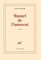 Couverture du livre « Manuel de l'innocent » de Alain Sevestre aux éditions Gallimard