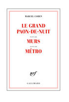 Couverture du livre « Le grand paon-de-nuit ; murs ; métro » de Marcel Cohen aux éditions Gallimard