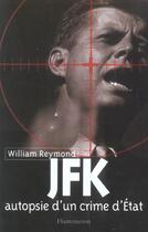 Couverture du livre « JFK, autopsie d'un crime d'état » de William Reymond aux éditions Flammarion