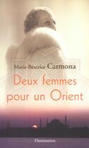Couverture du livre « Deux femmes pour un Orient » de Carmona M-B. aux éditions Flammarion