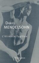 Couverture du livre « L'étreinte fugitive » de Daniel Mendelsohn aux éditions Flammarion