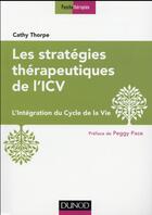 Couverture du livre « Les stratégies thérapeutiques de l'ICV : l'intégration du cycle de la vie » de Catherine Thorpe aux éditions Dunod