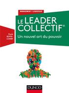 Couverture du livre « Le leader collectif ; un nouvel art du pouvoir » de Paule Boffa-Comby aux éditions Dunod