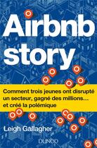 Couverture du livre « The Airbnb Story - airbnb story - comment trois jeunes ont disrupté un secteur... et crée la polémique » de Leigh Gallagher aux éditions Dunod