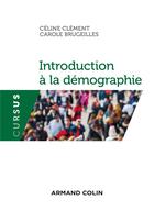 Couverture du livre « Introduction à la démographie » de Carole Brugeilles et Celine Clement aux éditions Armand Colin