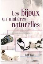 Couverture du livre « Les bijoux en matières naturelles » de Beth Legg aux éditions Eyrolles