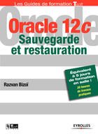 Couverture du livre « Oracle 12C ; sauvegarde et restauration » de Razvan Bizoi aux éditions Eyrolles