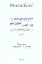 Couverture du livre « Le retournement du gant I et II : Entretiens avec Jean-Luc Moreau » de Frederick Tristan aux éditions Fayard