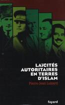 Couverture du livre « Laïcités autoritaires en terres d'Islam » de Pierre-Jean Luizard aux éditions Fayard