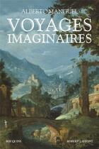 Couverture du livre « Voyages imaginaires » de Alberto Manguel aux éditions Bouquins