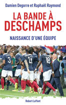 Couverture du livre « La bande à Deschamps » de Raphael Raymond et Damien Degorre aux éditions Robert Laffont