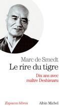 Couverture du livre « Le rire du tigre ; dix ans avec maître Deshimaru » de Marc De Smedt aux éditions Albin Michel