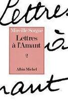 Couverture du livre « Lettres à l'amant t.2 » de Mireille Sorgues aux éditions Albin Michel