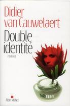 Couverture du livre « Double identité » de Didier Van Cauwelaert aux éditions Albin Michel