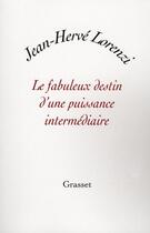 Couverture du livre « Le fabuleux destin d'une puissance intermediaire » de Jean-Herve Lorenzi aux éditions Grasset Et Fasquelle