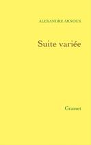 Couverture du livre « Suite variée » de Alexandre Arnoux aux éditions Grasset Et Fasquelle