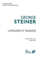 Couverture du livre « Langage et silence » de George Steiner aux éditions Belles Lettres