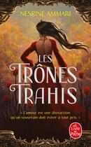 Couverture du livre « Les Trônes trahis » de Nesrine Ammari aux éditions Le Livre De Poche