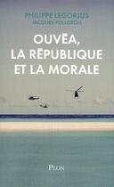 Couverture du livre « Ouvéa, la République et la morale » de Philippe Legorjus aux éditions Plon