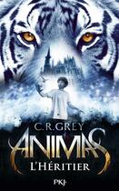 Couverture du livre « Animas T.1 ; l'héritier » de C. R. Grey aux éditions Pocket Jeunesse