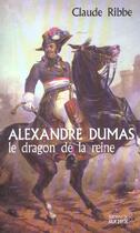 Couverture du livre « Alexandre dumas, le dragon de la reine » de Claude Ribbe aux éditions Rocher