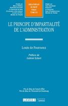 Couverture du livre « Le principe d'impartialité de l'administration » de Louis De Fournoux aux éditions Lgdj