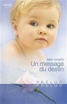 Couverture du livre « Un message du destin » de Abby Gaines aux éditions Harlequin