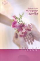 Couverture du livre « Mariage secret » de Abby Gaines aux éditions Harlequin