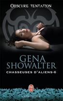 Couverture du livre « Chasseuses d'aliens Tome 6 ; obscure tentation » de Gena Showalter aux éditions J'ai Lu