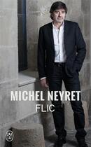 Couverture du livre « Flic » de Michel Neyret aux éditions J'ai Lu