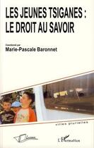 Couverture du livre « Les jeunes tsiganes : le droit au savoir » de Marie-Pascale Baronnet aux éditions L'harmattan