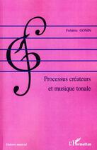 Couverture du livre « Processus créateur et musique tonale » de Frederic Gonin aux éditions Editions L'harmattan