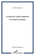Couverture du livre « La folie de Valéry Fabrikant » de Mathieu Beauregard aux éditions Editions L'harmattan