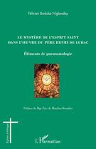 Couverture du livre « Le mystère de l'esprit saint dans l'oeuvre du père Henri de Lubac ; éléments de pneumatologie » de Felicien Boduka N'Glandey aux éditions Editions L'harmattan