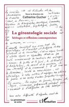 Couverture du livre « La gérontologie sociale ; héritages et réflexions contemporaines » de Catherine Gucher aux éditions Editions L'harmattan