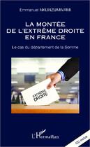 Couverture du livre « La montée de l'extrême droite en France ; le cas du département de la Somme » de Emmanuel Nkunzumwami aux éditions Editions L'harmattan