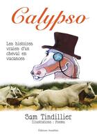 Couverture du livre « Calypso. les histoires vraies d'un cheval en vacances » de Tindillier-S aux éditions Amalthee