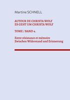 Couverture du livre « Autour de Christa Wolf. Tome 4. Entre résistance et mémoire. : Texte zum 95. Geburtstag von Christa Wolf » de Martine Schnell aux éditions Books On Demand