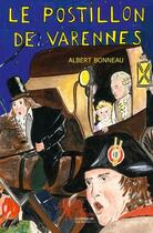 Couverture du livre « Le postillon de Varennes » de Albert Bonneau aux éditions Edilivre