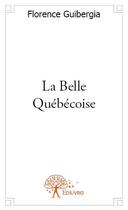 Couverture du livre « La belle Québécoise » de Florence Guibergia aux éditions Edilivre