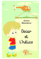 Couverture du livre « Oscar et l'hélico » de Liliane Bellantonio aux éditions Editions Edilivre