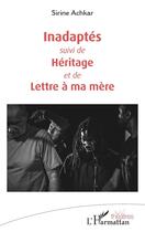 Couverture du livre « Inadaptés ; héritage ; lettre à ma mère » de Sirine Achkar aux éditions L'harmattan