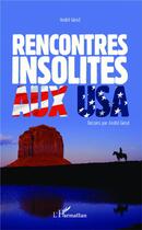 Couverture du livre « Rencontres insolites aux USA » de Andre Girod aux éditions L'harmattan