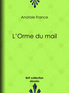 Couverture du livre « L'Orme du mail » de Anatole France aux éditions Epagine