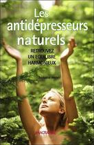 Couverture du livre « Les antidépresseurs naturels ; retrouvez un équilibre harmonieux » de Antoine Henri aux éditions Anagramme