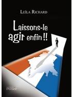 Couverture du livre « Laissons-le agir enfin !! » de Leila Richard aux éditions Persee